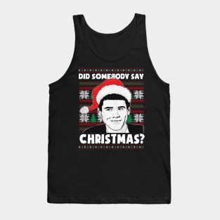 Funny Christmas Did Somebody Say Christmas Funny Tank Top